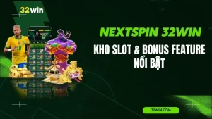 NextSpin 32WIN – Kho Slot & Bonus Feature Nổi Bật